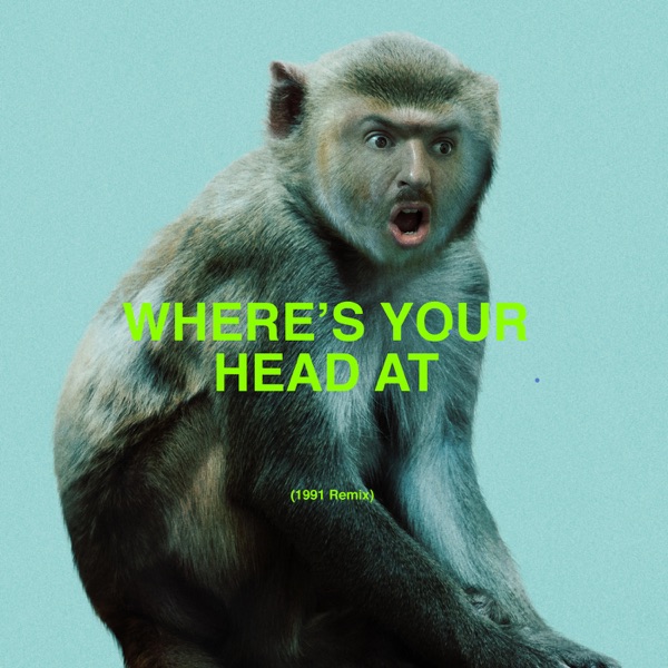 Where's Your Head At (1991 Remix) by Basement Jaxx