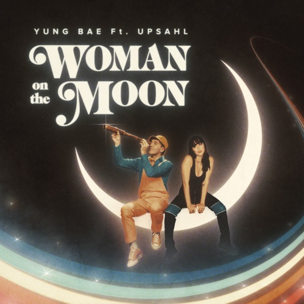 Woman On The Moon by Yung Bae feat. UPSAHL